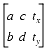 A 2 by 3 matrix with the top row containing a, c and t sub x. The second row contains b, d and t sub y.